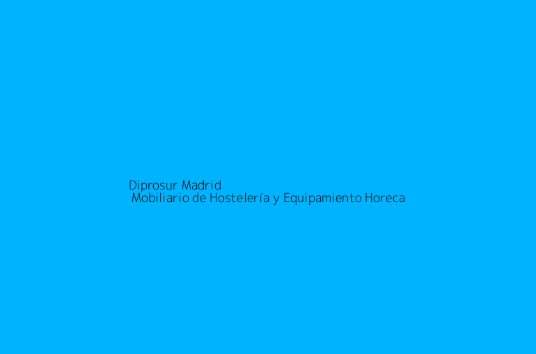 Diprosur Madrid | Mobiliario de Hostelería y Equipamiento Horeca